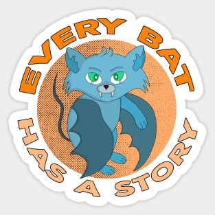 Every Bat Has a Story Sticker